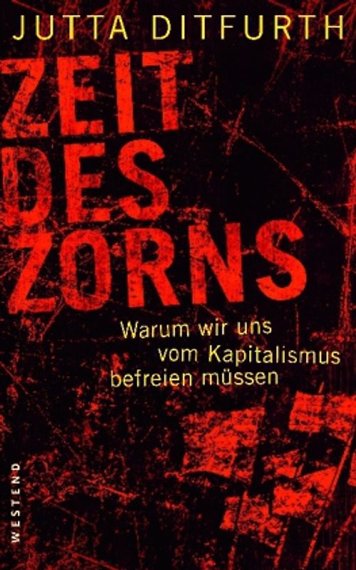 Zeit des Zorns. Warum wir uns vom Kapitalismus befreien müssen