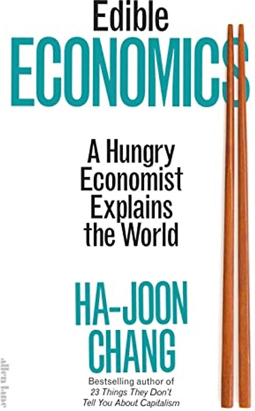 Edible Economics: A Hungry Economist Explains the World