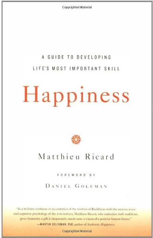 Happiness: A Guide to Developing Life's Most Important Skill - Matthieu Ricard