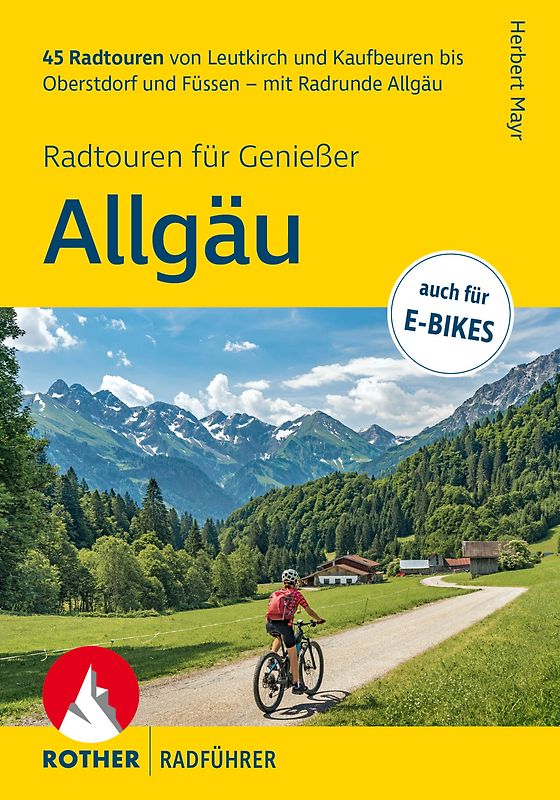 ROTHER Radführer Allgäu – Radtouren für Genießer. 45 Radtouren von Leutkirch und Kaufbeuren bis Oberstdorf und Füssen – mit Radrunde Allgäu