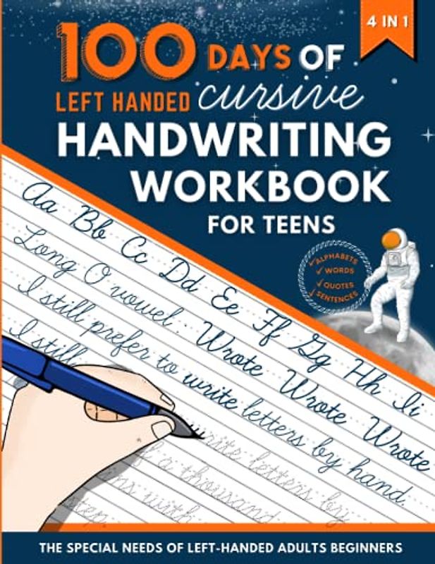 100 Days of Left Handed Cursive Handwriting Workbook For Teens: Practice Book to Improve Your Penmanship and Writing Skills with Lowel, Sight Words, Motivational Quotes, Sentences for Young Adults