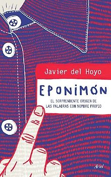 Eponimón : el sorprendente origen de las palabras con nombre propio