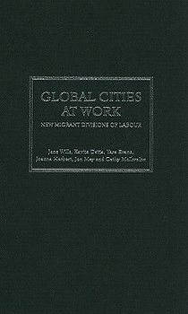 Global Cities at Work: New Migrant Divisions of Labour