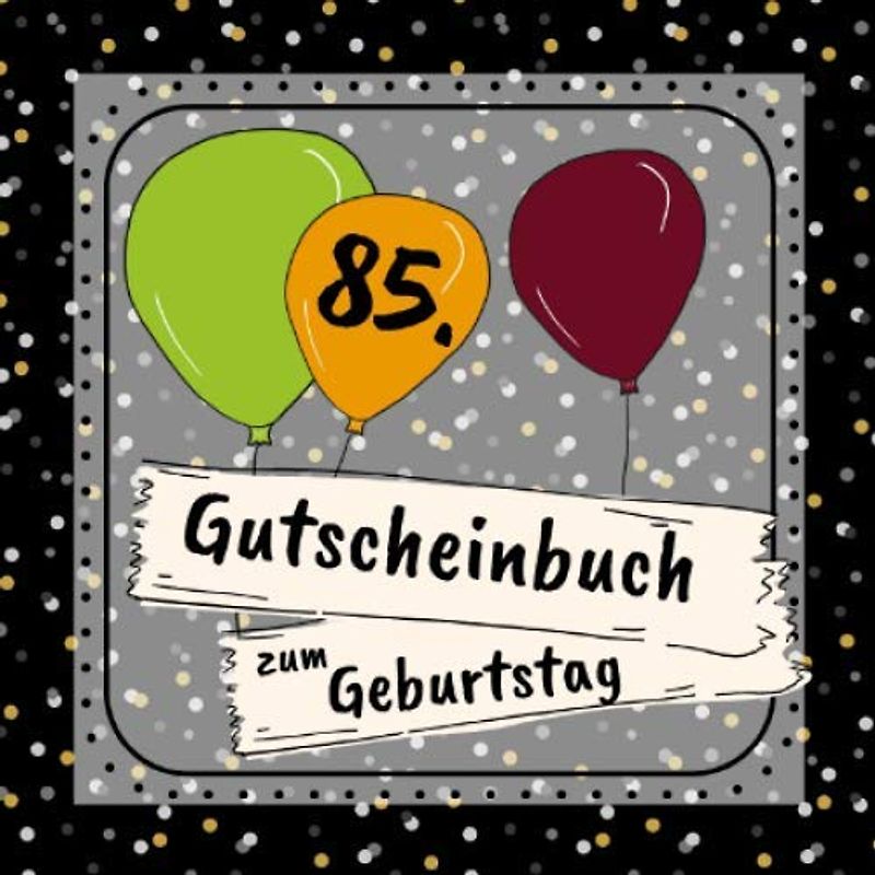 Gutscheinbuch zum 85. Geburtstag: 12 farbige Gutscheine - für jeden Monat einer | Gutscheinheft zum selbst gestalten | Geschenkbücher zur Geburtstagsfeier