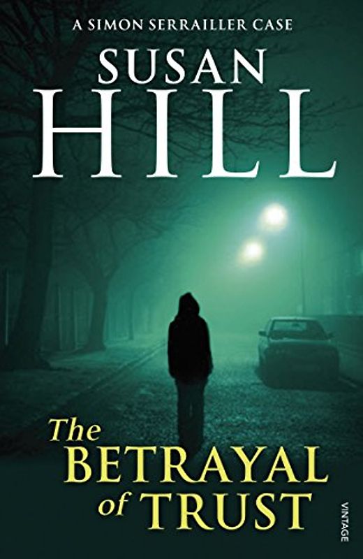 The Betrayal of Trust (Simon Serrailler 6) - Hill, Susan