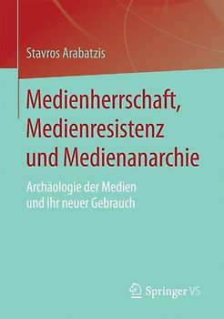 Medienherrschaft, Medienresistenz und Medienanarchie