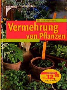 Kosmos Gartenbibliothek / Vermehrung von Pflanzen