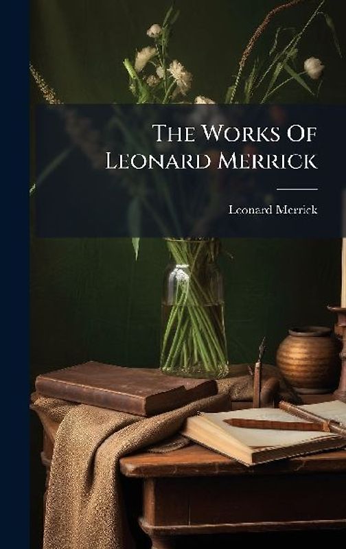 The Works Of Leonard Merrick