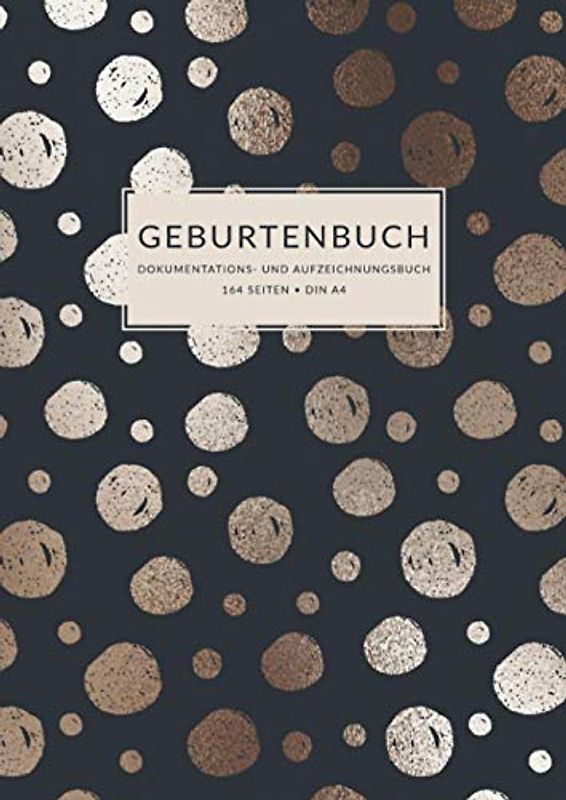 Geburtenbuch • Dokumentations- und Aufzeichnungsbuch: Ausführliches Dokumentations- und Auszeichnungsbuch für Hebammen • 164 Seiten • Din A4 • mehr ... • Schwarzes Design mit Punkten