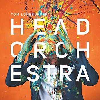 Lüneburger,Tom - Head Orchestra (Special Edition mit 3 Extrasongs)