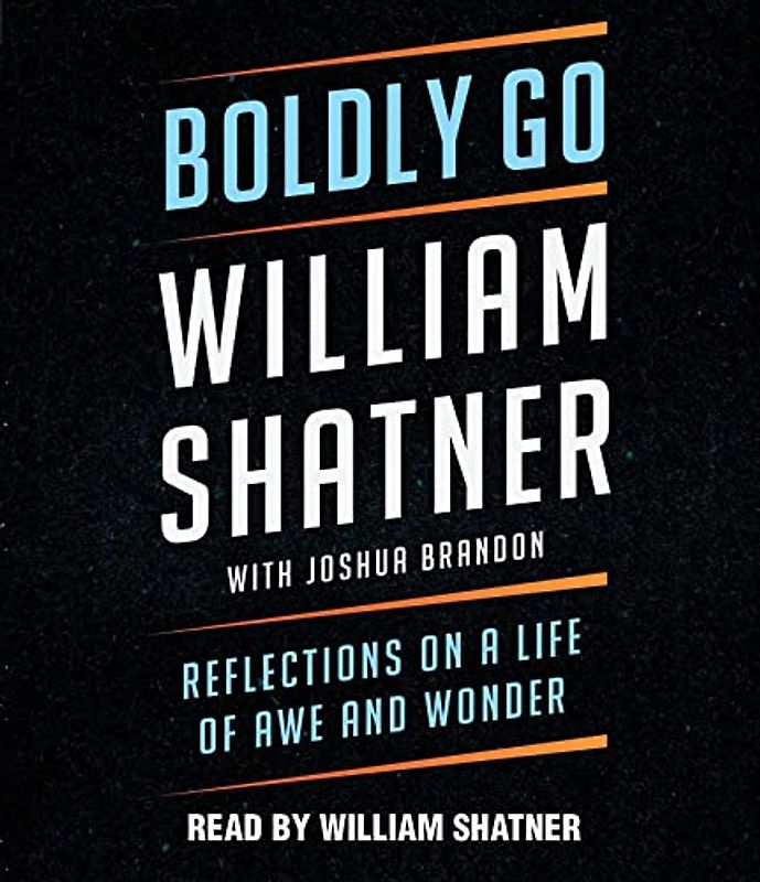 Boldly Go: Reflections on a Life of Awe and Wonder