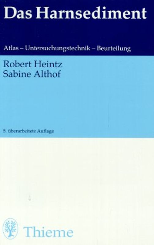 Das Harnsediment. Atlas, Untersuchungstechnik, Beurteilung