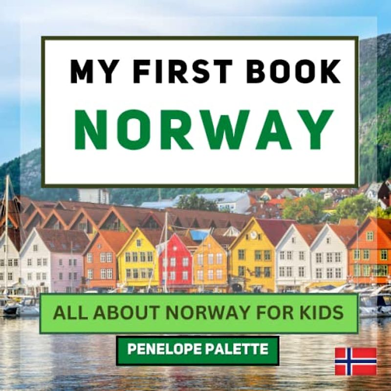 My First Book - Norway: All About Norway For Kids (My First Book - World Edition, Band 145)