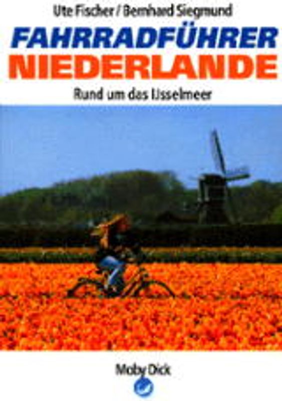 Fahrradführer Niederlande 1. Rund um das IJsselmeer