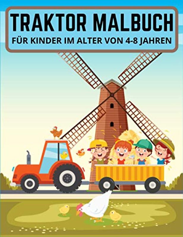 Traktor Malbuch für Kinder im Alter von 4-8 Jahren: Malbuch mit LKWs und mehr landwirtschaftlichen Fahrzeugen. Für Kleinkinder, Kinder im Vorschulalter, Alter 4-7, Alter 5-8