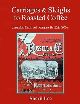 Carriages & Sleighs to Roasted Coffee - Nostalgic Cards and Ads from the Late 1800's