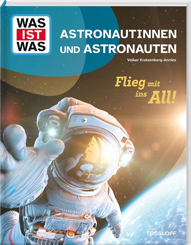 WAS IST WAS Astronautinnen und Astronauten. Flieg mit ins All!