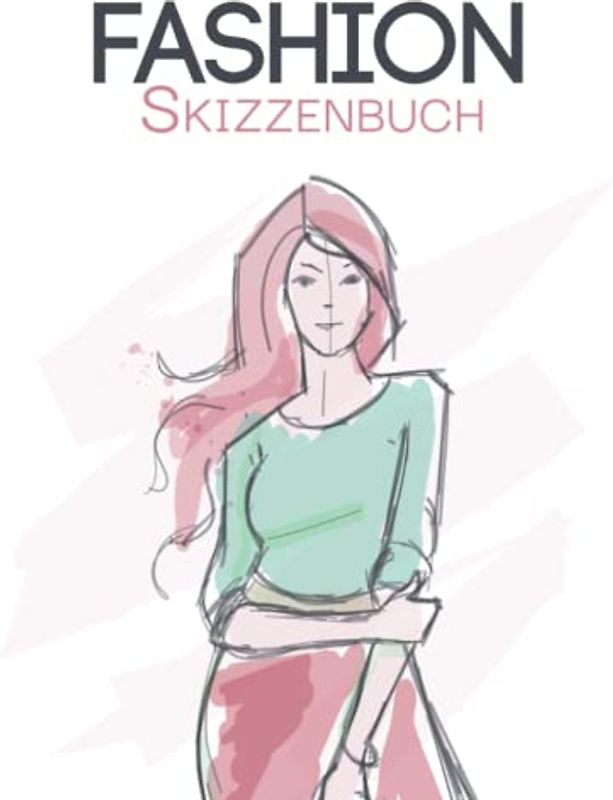 Fashion Skizzenbuch: Modedesign Skizzen I Modebuch I Designer Malbuch I Mode Malbuch I über 50 Models I DIN A4 I Glanzsoftcover IDIN A4 I über 50 Modelle I