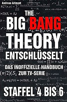 The Big Bang Theory entschlüsselt - Das inoffizielle Handbuch zur TV-Serie - Staffel 4 bis 6 - Andreas Arimont