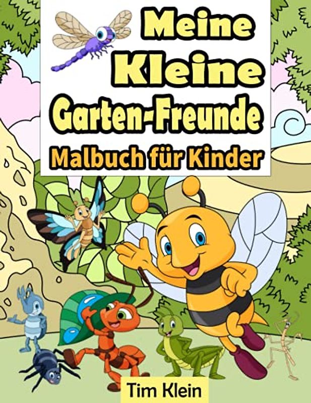 Meine Kleine Garten Freunde Malbuch für Kinder: Garten und Käfer und Garten Lebewesen Malbuch ab 5 Jahren für Jungs und Mädchen Malblock Wunderschöne Garten Motive zum Ausmalen Kinder Geschenk