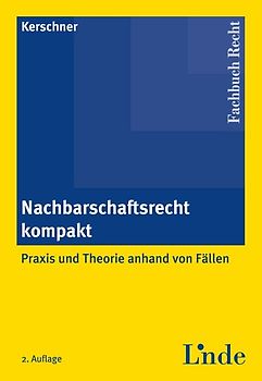 Nachbarschaftsrecht kompakt. Praxis und Theorie anhand von Fällen