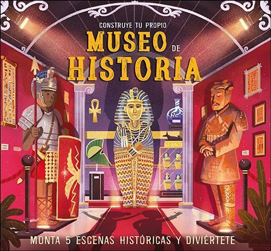 Construye tu propio museo de historia : monta 5 escenas históricas y diviértete