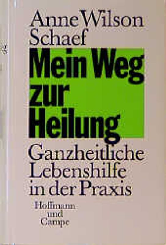 Mein Weg zur Heilung. Ganzheitliche Lebenshilfe in der Praxis