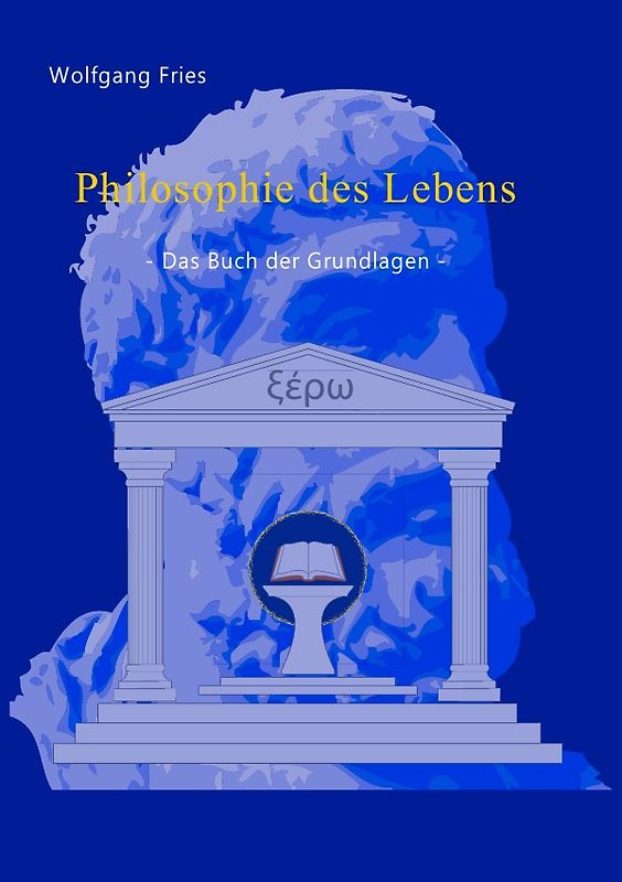 Philosopie des Lebens - Das Buch der Grundlagen -