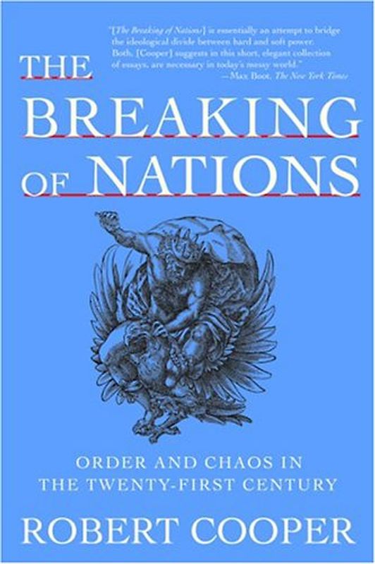 The Breaking of Nations: Order and Chaos in the Twenty-First Century - Cooper, Robert