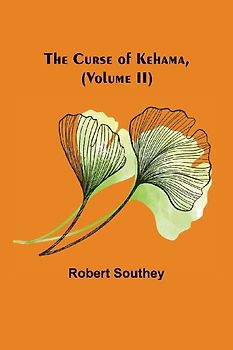 The Curse of Kehama, (Volume II)