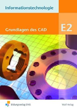 Informationstechnologie - Einzelbände. Einzelbände / Modul E2: Grundlagen des Computer Aided Design - CAD: Schülerbuch
