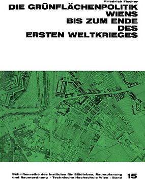 Die Grünflächenpolitik Wiens bis zum Ende des Ersten Weltkrieges