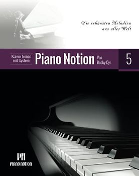 Klavier lernen mit System Piano Notion Buch Fünf: Die schönsten Melodien aus aller Welt (Klavier lernen mit System Piano Notion / Deutsch, Band 5)