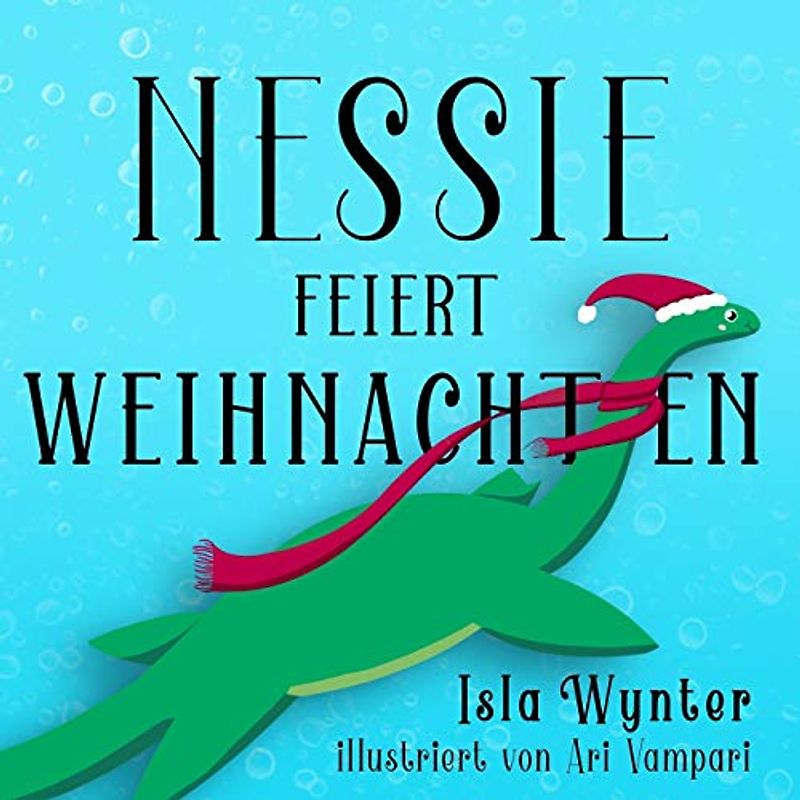 Nessie feiert Weihnachten (Nessies Ungeheuerliche Geschichten)