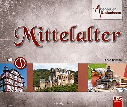 Abenteuer Weltwissen: Mittelalter