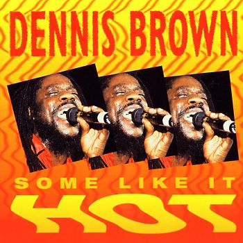 Dennis Brown - Some Like It Hot