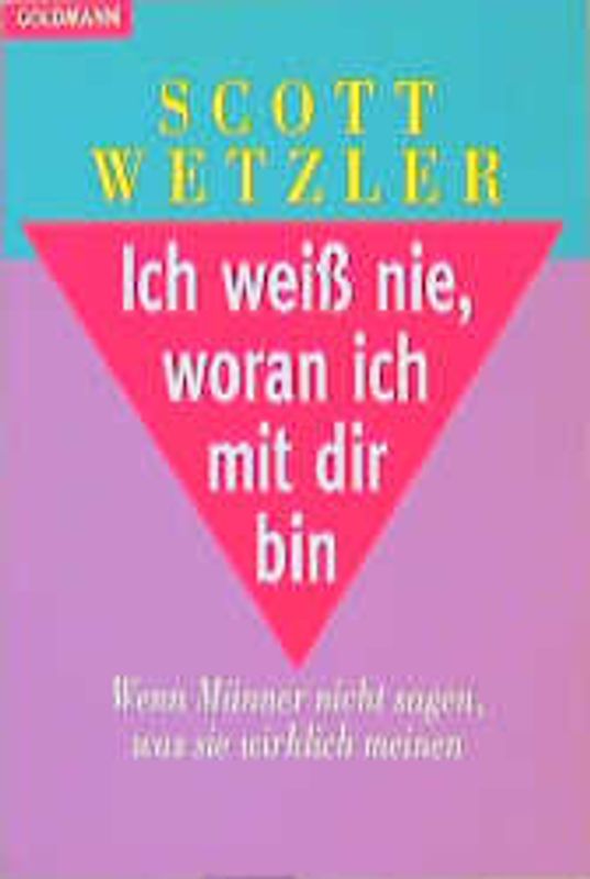 Ich weiss nie, woran ich mit Dir bin