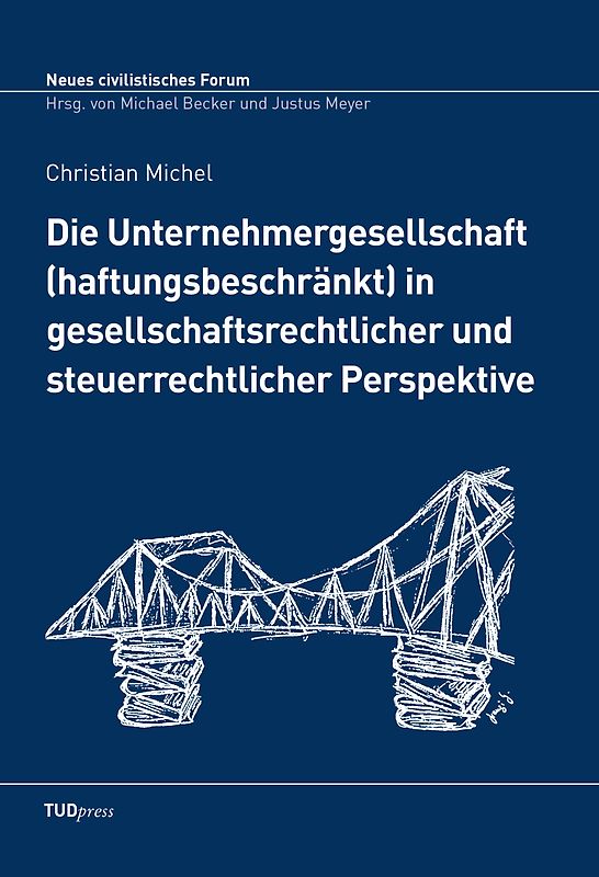 Die Unternehmergesellschaft (haftungsbeschränkt) in gesellschaftsrechtlicher und steuerrechtlicher Perspektive
