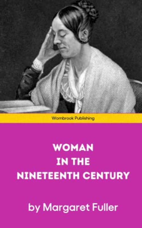 Woman in the Nineteenth Century: A classic feminist work