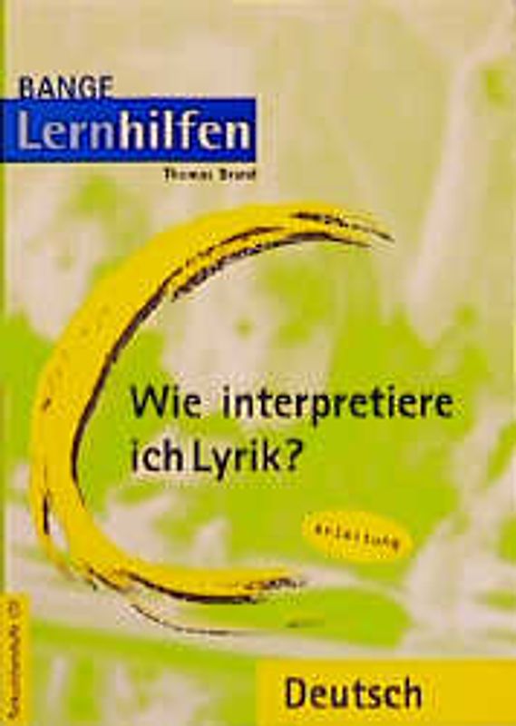 Wie interpretiere ich Lyrik?. Auf dem neuesten Stand der Rechtschreibung....
