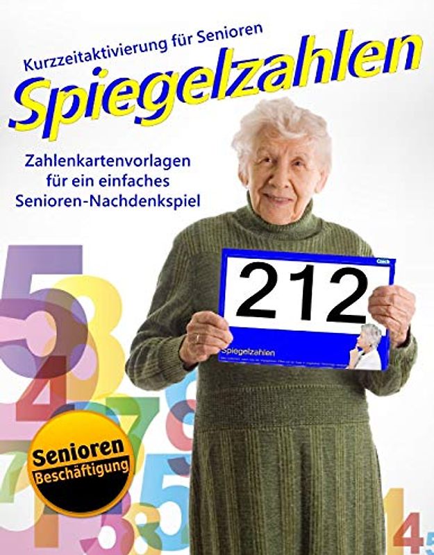 Spiegelzahlen: Zahlenkartenvorlagen für ein einfaches Senioren-Nachdenkspiel (Kurzzeitaktivierung für Senioren / Seniorenbeschäftigung, Band 3)