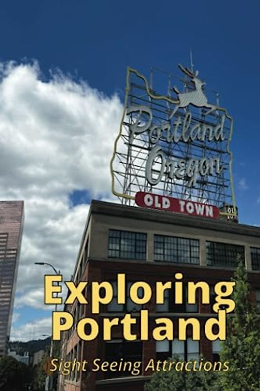 Exploring Portland: Sight Seeing Attractions