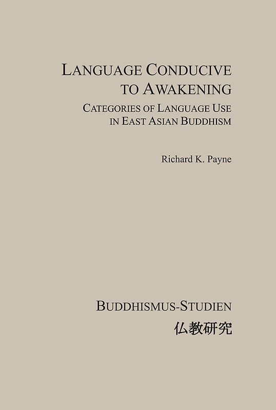 Language Conducive to Awakening: Categories of Language Use in East Asia Buddhism
