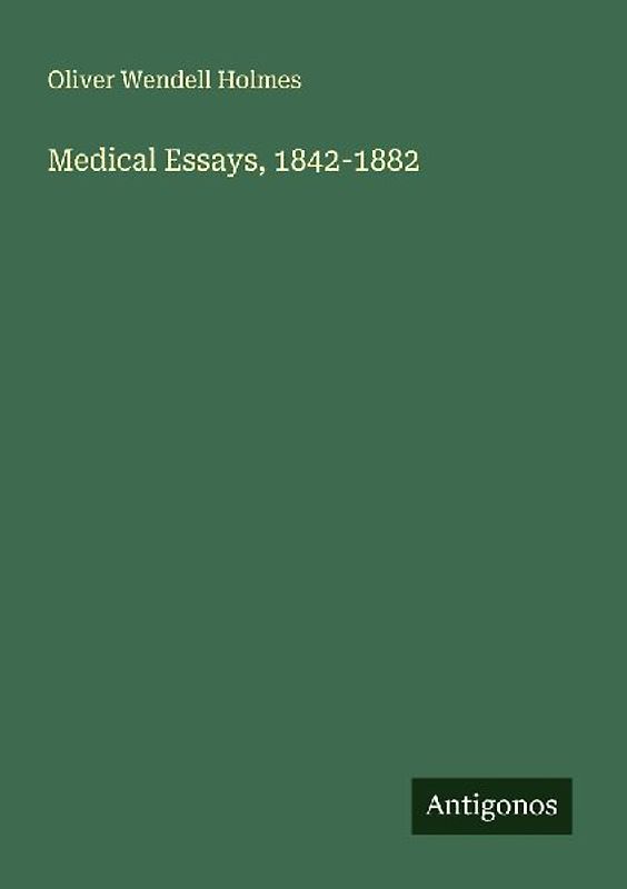 Medical Essays, 1842-1882