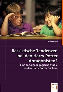 Rassistische Tendenzen bei den Harry Potter Antagonisten?: Eine sozialpädagogische Studie zu den Harry Potter Büchern