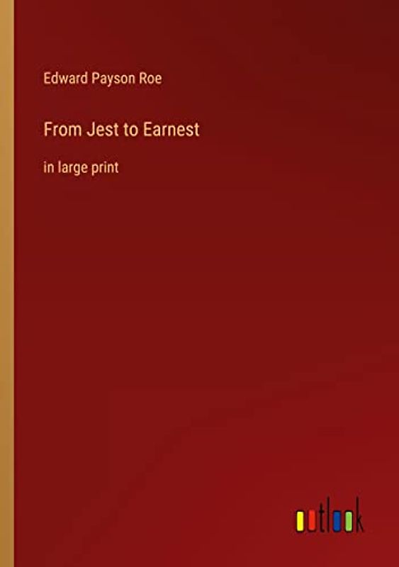 From Jest to Earnest: in large print