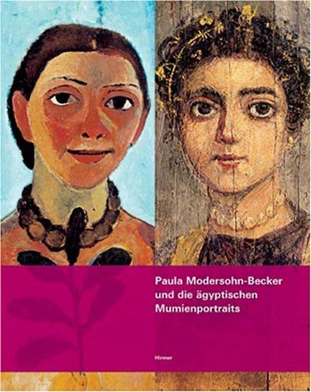Paula Modersohn-Becker und die ägyptischen Mumienportraits