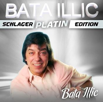 Bata Ilic - Schlager Platin Edition