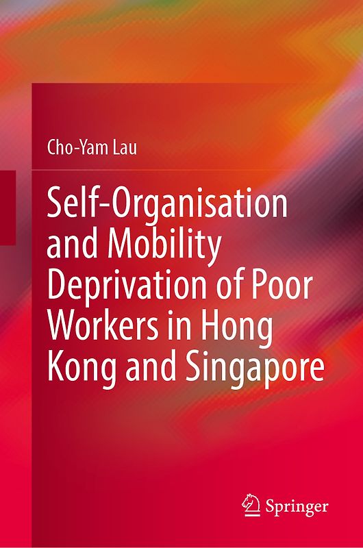 Self-Organization and Mobility Deprivation of Poor Workers in Hong Kong and Singapore