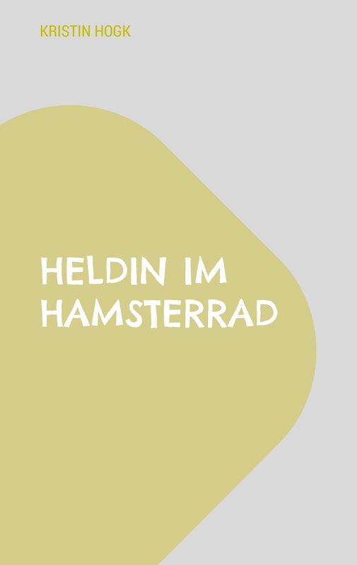 Heldin im Hamsterrad